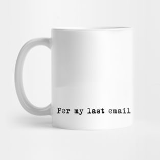 Per My Last Email, Come On, Man Mug